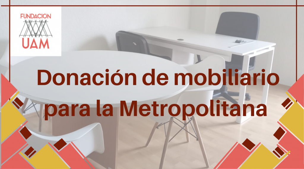 Donación de mobiliario para la Metropolitana